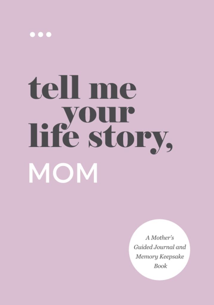 Tell me your life story Mom journal gift