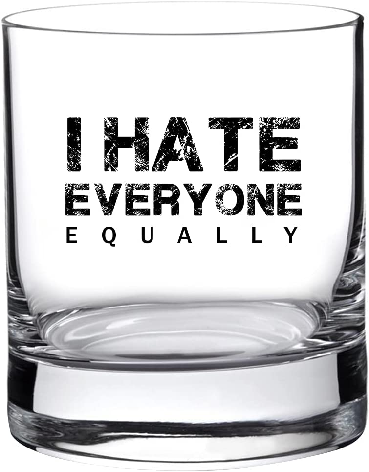 I hate everyone equally - funny whiskey glass
